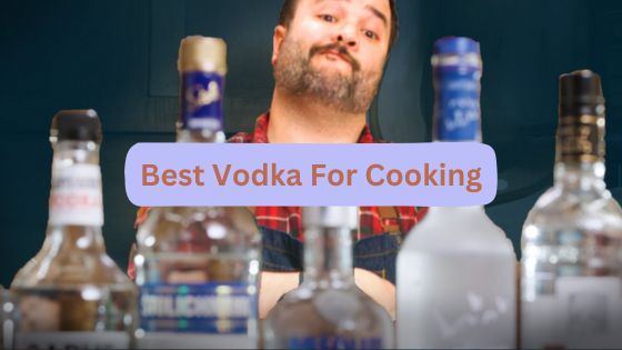 Best Vodka For Cooking